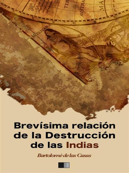 Title details for Brevísima relación de la Destrucción de las Indias by Bartolomé de las Casas - Available